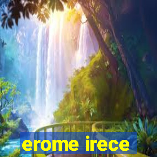 erome irece